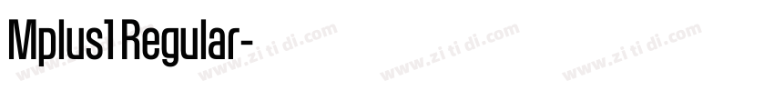 Mplus1 Regular字体转换 Mplus1 Regular字体转换